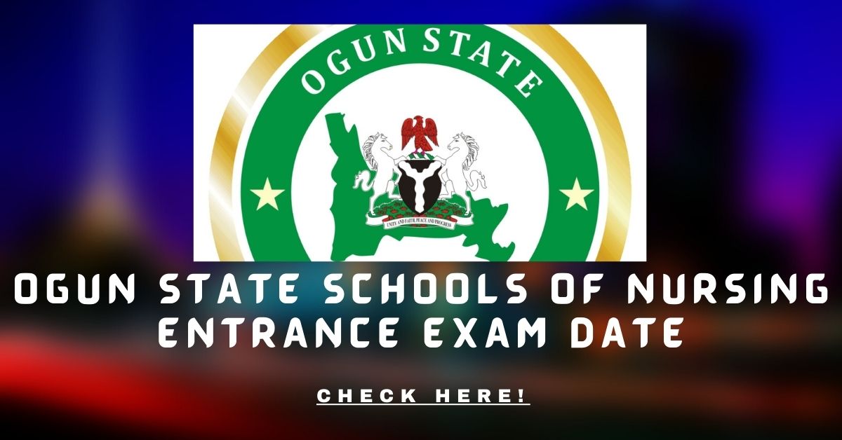 Ogun State Schools of Nursing Entrance Exam Date 2021/2022 • NGSch